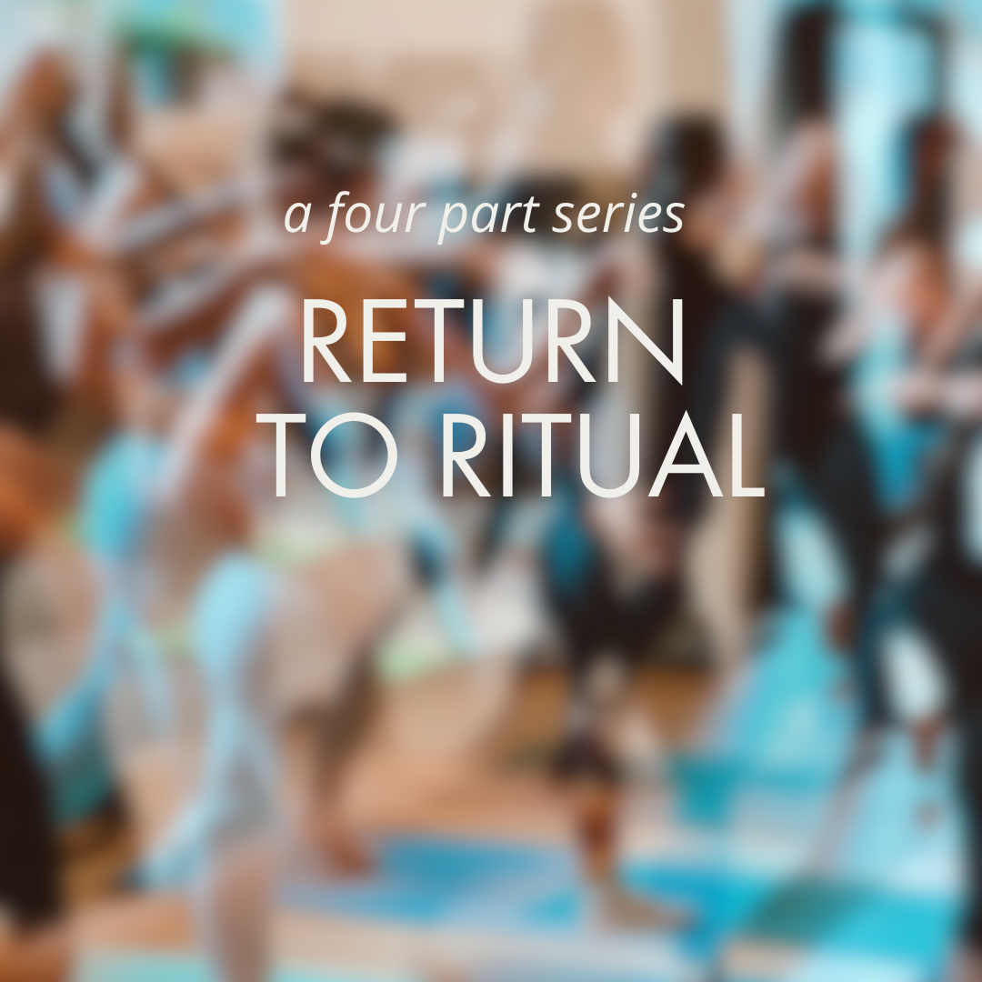 ✨ Return to Ritual: A Four-Part Series ✨