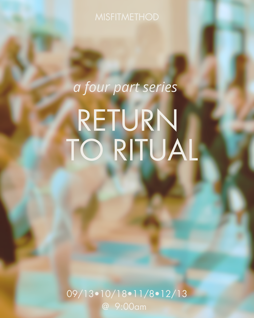RETURN TO RITUAL : A 4 PART SERIES DECEMBER 13